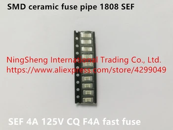 Оригинальный новый 100% импортный керамический предохранитель 1808 SMD SEF 4A 125V CQ F4A fast fuse